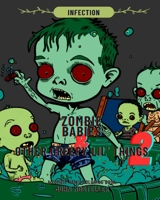 Zombie Babies and Other Creepy Lil Things 2: INFECTION B0CJ45JKKS Book Cover