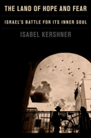 The Land of Hope and Fear: Israel's Battle for Its Inner Soul 1101946768 Book Cover