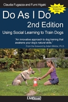 Do As I Do 2nd Edition: Using Social Learning to Train Dogs 1617812889 Book Cover