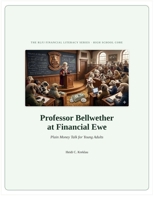 Professor Bellwether at Financial Ewe: Plain Money Talk for Young Adults B0H6VPLYZK Book Cover