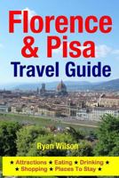 Florence & Pisa Travel Guide: Attractions, Eating, Drinking, Shopping & Places To Stay 1500343471 Book Cover