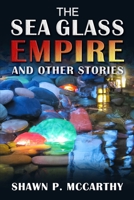 The Sea Glass Empire and Other Stories B0C1HZYD3R Book Cover