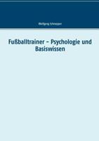 Fußballtrainer - Psychologie Und Basiswissen (German Edition) 3749431671 Book Cover