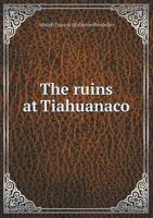 The Ruins at Tiahuanaco 1015810713 Book Cover