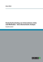 Hochschulmarketing von Unternehmen: Ziele und Methoden - Eine ökonomische Analyse 3656174857 Book Cover