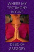 Where My Testimony Begins 1481183907 Book Cover