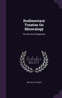 Rudimentary Treatise On Mineralogy 1356804993 Book Cover