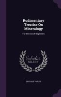 Rudimentary Treatise On Mineralogy 1357738234 Book Cover