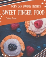 Oops! 365 Yummy Sweet Finger Food Recipes: Cook it Yourself with Yummy Sweet Finger Food Cookbook! B08JJQ47XJ Book Cover