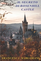 Il segreto di Rosenhill Castle B0BN2CZG6K Book Cover