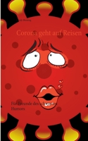 Corona geht auf Reisen: Für Freunde des schwarzen Humors 3751996745 Book Cover