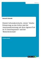 Dimitri Schostakowitschs -Letzte Stucke. Erinnerung an Das Leben Und Die Auseinandersetzung Mit Dem Eigenen Tod Im '8. Streichquartett' Und Der 'Bratschensonate' 366836818X Book Cover