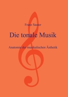Die tonale Musik: Anatomie der musikalischen Ästhetik 3831102325 Book Cover