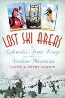 Lost Ski Areas of Colorado's Front Range and Northern Mountains 162619713X Book Cover