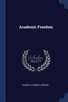 Academic Freedom... 1021254665 Book Cover