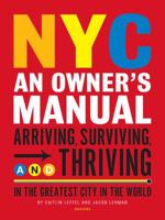 NYC: An Owner's Manual: Arriving, Surviving and Thriving in the Greatest City in the World 0789318032 Book Cover