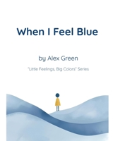 When I Feel Blue B0FWJMM8XD Book Cover