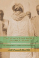 The Wonders of Sheikh Ahmadou Bamba: The Life, Miracles, and Virtues of Sheikh Ahmadou Bamba B0FGJXSFFQ Book Cover