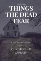 TRESTLE CREEK: Things The Dead Fear 0985008504 Book Cover