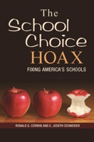 The School Choice Hoax: Fixing America's Schools 1578865867 Book Cover