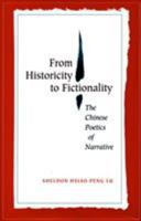 From Historicity to Fictionality: The Chinese Poetics of Narrative 0804723192 Book Cover