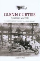 Glenn Curtiss: Pioneer of Aviation 1599211459 Book Cover