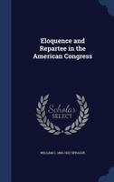 Eloquence and repartee in the American Congress 1296938050 Book Cover