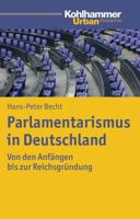 Parlamentarismus in Deutschland: Von Den Anfangen Bis Zur Reichsgrundung 3170250876 Book Cover
