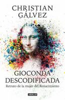 Gioconda Descodificada: Retrato de la Mujer del Renacimiento / The Mona Lisa Decoded: Portrait of the Renaissance Woman 8403515480 Book Cover