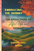Embracing The Journey: The Reflections of Life's Ups and Downs B0DBH4QL5Z Book Cover