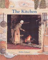 The Kitchen (Historic Communities: a Bobbie Kalman Series) 0865055041 Book Cover