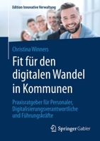 Fit für den digitalen Wandel in Kommunen: Praxisratgeber für Personaler, Digitalisierungsverantwortliche und Führungskräfte (Edition Innovative Verwaltung) (German Edition) 3658284900 Book Cover