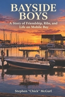 Bayside Boys: A Story of Friendship, Ribs, and Life on Mobile Bay B0HLT4HWYK Book Cover