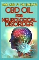 Basic Guide to the Effective CBD Oil for Neurological Disorders: A step by step guide on how the natural CBD Oil effectively cures neurological disorders 1689012676 Book Cover