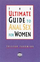 The Ultimate Guide to Anal Sex for Women 1573442216 Book Cover