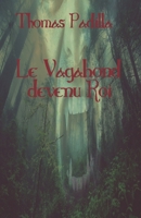 Le Vagabond devenu Roi: Une petite épopée 295802850X Book Cover