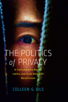 The Politics of Privacy in Contemporary Native, Latinx, and Asian American Metafictions 0814256007 Book Cover