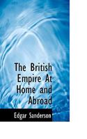 The British Empire at Home and Abroad 1018493336 Book Cover