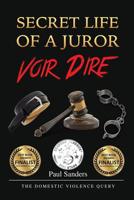 SECRET LIFE OF A JUROR: Voir Dire: The Domestic Violence Query 1728769655 Book Cover