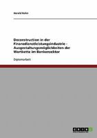 Deconstruction in der Finanzdienstleistungsindustrie - Ausgestaltungsm�glichkeiten der Wertkette im Bankensektor 3638793761 Book Cover