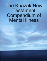 The Khazak New Testament Compendium of Mental Illness 1300058331 Book Cover