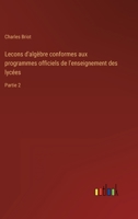 Lecons d'algèbre conformes aux programmes officiels de l'enseignement des lycées: Partie 2 1022806572 Book Cover