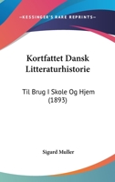 Kortfattet Dansk Litteraturhistorie: Til Brug I Skole Og Hjem (1893) 1437087477 Book Cover