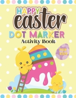 Happy Easter Dot Marker Activity Book For Kids: Toddler and Preschool Kids Circle Paint Dauber Coloring Book B08X69SMKF Book Cover