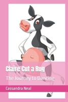 Claire Cut a Rug: The Journey to Dancing B0CM3CT28C Book Cover