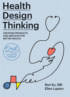 Health Design Thinking: Creating Products and Services for Better Healthcare 0262539136 Book Cover