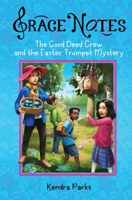 The Good Deed Crew and the Easter Trumpet Mystery 1734174692 Book Cover