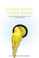 Animal Minds, Other Minds: Nonhuman Intelligence and Narrative Form in American Fiction (Cultural Frames, Framing Culture) 0813955149 Book Cover