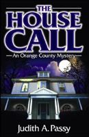 The House Call: An Orange County Mystery 1425106080 Book Cover