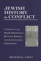 Jewish History in Conflict: A Study of the Major Discrepancy between Rabbinic and Conventional Chronology 1568219709 Book Cover